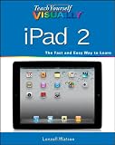 Teach Yourself VISUALLY iPad 2 (Teach Yourself VISUALLY (Tech))