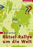 R&auml;tsel-Rallye um die Welt - Das Quizbuch - Elisabeth Sch&ouml;berl