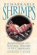 Remarkable Shrimps: Adaptations and Natural History of the Carideans (Animal Natural History Series) Remarkable Shrimps: Adaptations and Natural History of the Carideans (Animal Natural History Series)