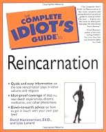 The Complete Idiot's Guide to Reincarnation