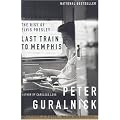 Last Train to Memphis: The Rise of Elvis Presley book cover