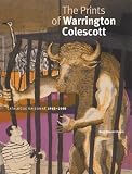 The prints of Warrington Colescott : a catalogue raisonné, 1948-2008