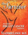 Be a Survivor: Your Guide to Breast Cancer Treatment