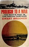 Prologue to a war : the Navy's part in the Narvik Campaign