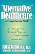 "Alternative" Healthcare: A Comprehensive Guide (Consumer Health Library)