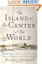 The Island at the Center of the World: The Epic Story of Dutch Manhattan and the Forgotten Colony that Shaped America