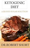 The Ketogenic Diet: A Blood Sugar Solution