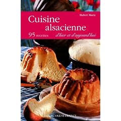 Cuisine alsacienne d'hier et d'aujourd'hui : 95 recettes