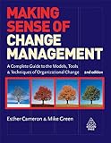 Making Sense of Change Management: A Complete Guide to the Models, Tools and Techniques of Organizational Change