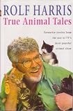 True Animal Tales: Favourite stories from  the star of TV's most popular animal show