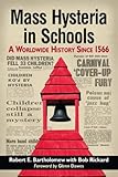 Mass hysteria in schools : a worldwide history since 1566