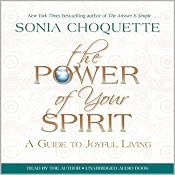 The Power of Your Spirit: A Guide to Joyful Living | [Sonia Choquette]