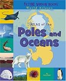 Atlas of the Poles and Oceans (Picture Window Books World Atlases)