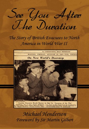 see you after the duration the story of british evacuees to north america in world war ii foreword by sir martin