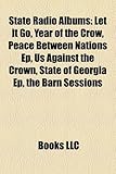 State Radio Albums: Let It Go, Year of the Crow, Peace Between Nations Ep, Us Against the Crown, State of Georgia Ep, the Barn Sessions-