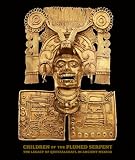 Children of the plumed serpent : the legacy of Quetzalcoatl in ancient Mexico