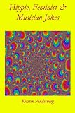 from Kirsten Anderberg HIPPIE, FEMINIST and MUSICIAN JOKES