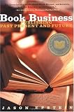 Book Business: Publishing Past, Present, and Future