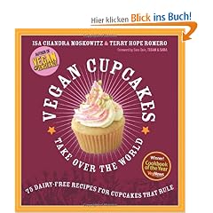 Vegan Cupcakes Take Over the World: 75 Dairy-free Recipes for Cupcakes That Rule