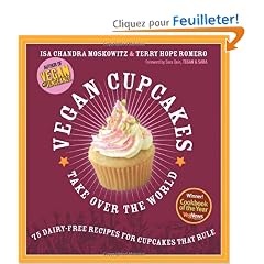 Vegan Cupcakes Take over the World: 75 Dairy-free Recipes for Cupcakes That Rule