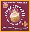 Vegan Cupcakes Take Over the World: 75 Dairy-Free Recipes for Cupcakes that Rule