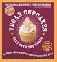 Vegan Cupcakes Take over the World: 75 Dairy-free Recipes for Cupcakes That Rule