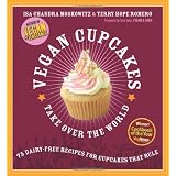 Vegan Cupcakes Take Over the World: 75 Dairy-free Recipes for Cupcakes That Rulevon "Isa Chandra Moskowitz"