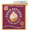 Vegan Cupcakes Take Over The World: 75 Dairy-free Recipes for Cupcakes That Rule