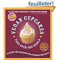 Vegan Cupcakes Take over the World: 75 Dairy-free Recipes for Cupcakes That Rule