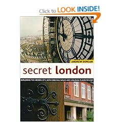 Secret London: Exploring the Hidden City, with Original Walks and Unusual Places to Visit