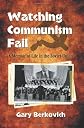 Watching communism fail : a memoir of life in the Soviet Union