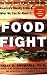 Food Fight: The Inside Story of The Food Industry, America's Obesity Crisis, and What We Can Do About It