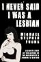 I Never Said I Was A Lesbian
