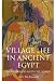 Village Life in Ancient Egypt: Laundry Lists and Love Songs