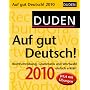 Duden Auf gut Deutsch! 2010: Rechtschreibung, Grammatik und Wortwahl einfach erkl�rt