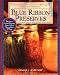 Blue Ribbon Preserves: Secrets to Award-Winning Jams, Jellies, Marmalades and More