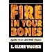 Fire In Your Bones: Ignite Your Life With Power