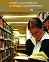 A Guide to a Successful Career as a Paralegal or Legal Staff Member