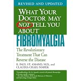 What Your Doctor May Not Tell You About Fibromyalgia: The Revolutionary Treatment That Can Reverse the Disease
