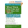 What Your Doctor May Not Tell You About Fibromyalgia: The Revolutionary Treatment That Can Reverse the Disease