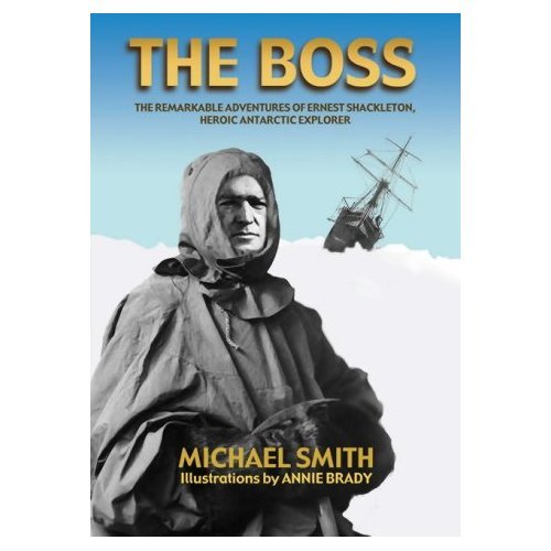 The Boss: The Remarkable Adventures of Ernest Shackleton,