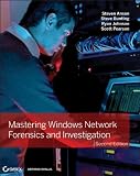 Mastering Windows Network Forensics and Investigation