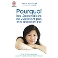 Pourquoi les Japonaises ne vieillissent pas et ne grossissent pas : L'art de vivre japonais au service de la sant� et de la minceur
