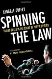 Spinning the Law: Trying Cases in the Court of Public Opinion