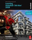 Book: Learning 3ds Max 2008 Foundation Learning 3ds Max 2008 Foundation
