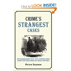 The Law's Strangest Cases: Extraordinary But True Incidents from Over Five Centuries of Legal History (Strangest Series)