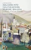 Balkans into Southeastern Europe, 1914-2014 : a century of war and transition