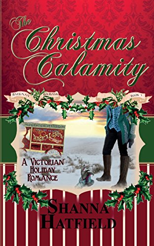 the christmas calamity a sweet victorian holiday romance hardman holidays  volume 3