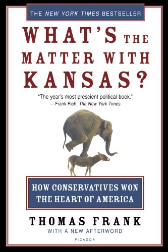 What's the Matter with Kansas?: How Conservatives Won the Heart of America, by Thomas Frank What's the Matter with Kansas?: How Conservatives Won the Heart of America, by Thomas Frank