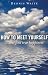 How to Meet Yourself: ...and find true happiness